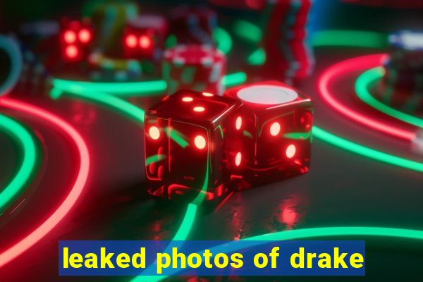 leaked photos of drake